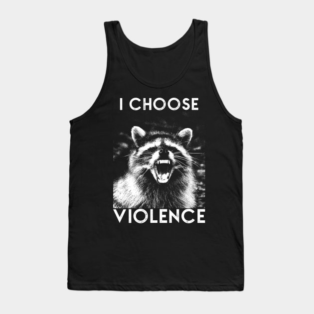 I CHOOSE VIOLENCE Raccoon Tank Top by giovanniiiii